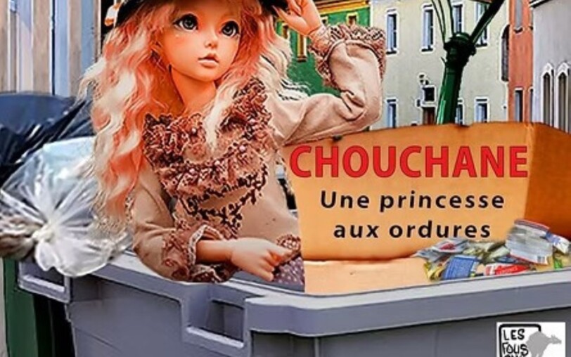 Les Fous Sans Blanc : Chouchane, une princesse aux ordures